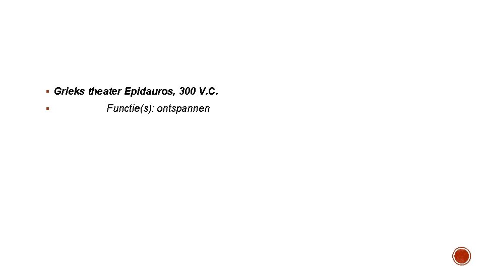 § Grieks theater Epidauros, 300 V. C. § Functie(s): ontspannen 