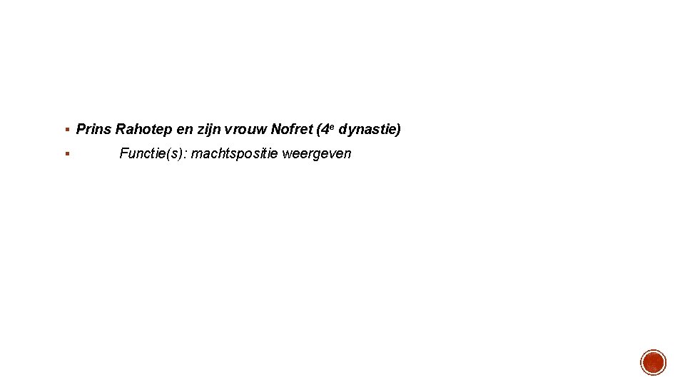 § Prins Rahotep en zijn vrouw Nofret (4 e dynastie) § Functie(s): machtspositie weergeven