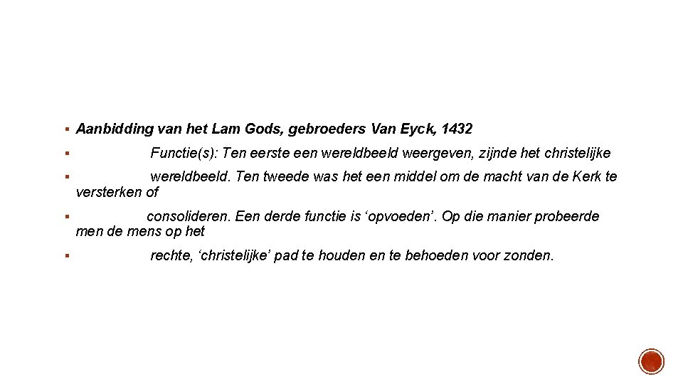 § Aanbidding van het Lam Gods, gebroeders Van Eyck, 1432 § Functie(s): Ten eerste