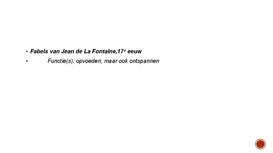 § Fabels van Jean de La Fontaine, 17 e eeuw § Functie(s): opvoeden, maar