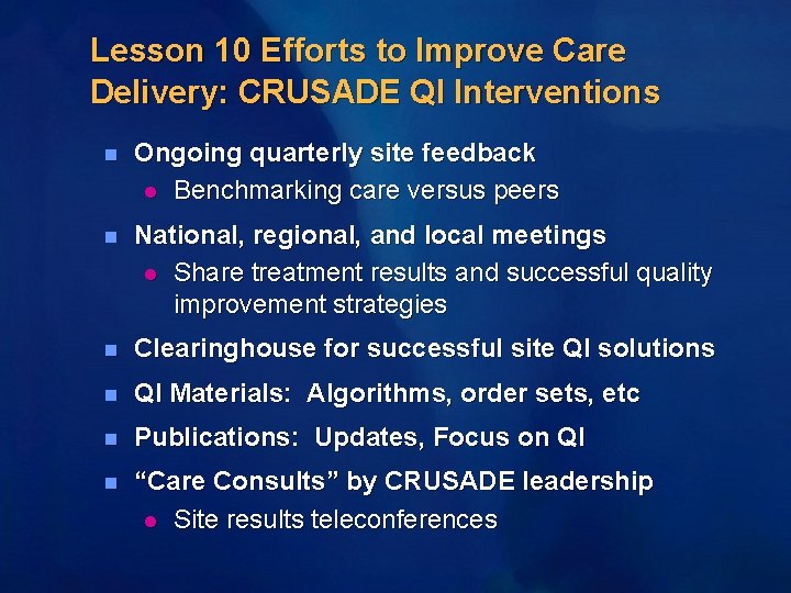 Lesson 10 Efforts to Improve Care Delivery: CRUSADE QI Interventions n Ongoing quarterly site