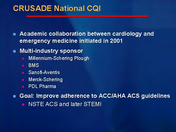 CRUSADE National CQI n Academic collaboration between cardiology and emergency medicine initiated in 2001