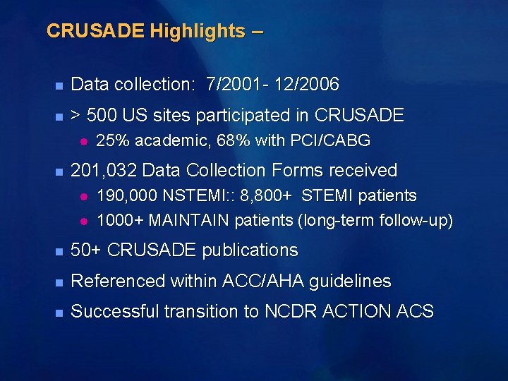 CRUSADE Highlights – n Data collection: 7/2001 - 12/2006 n > 500 US sites