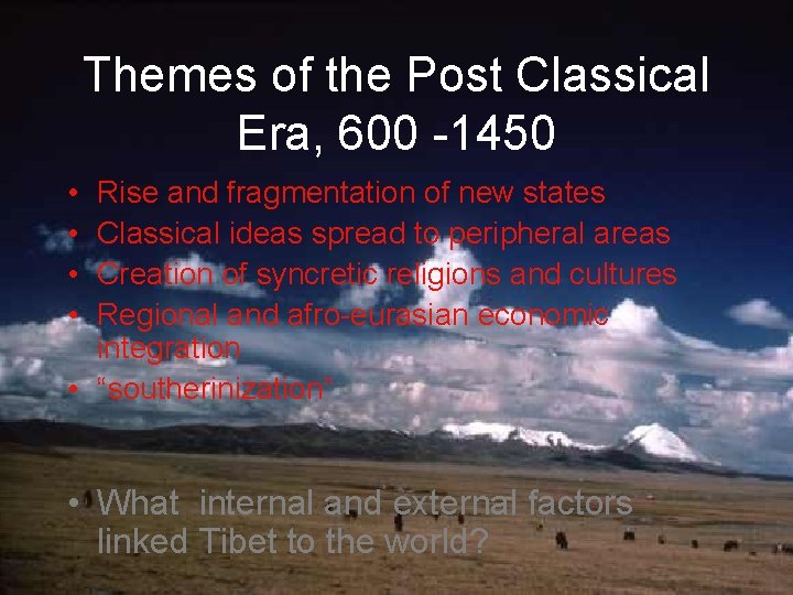 Themes of the Post Classical Era, 600 -1450 • • Rise and fragmentation of