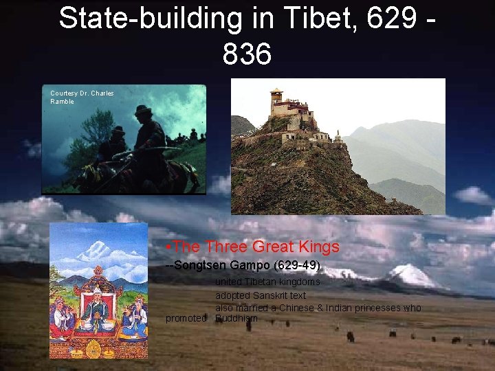 State-building in Tibet, 629 836 Courtesy Dr. Charles Ramble • The Three Great Kings