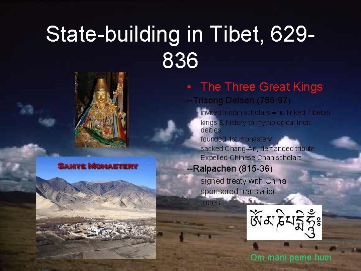 State-building in Tibet, 629836 • The Three Great Kings --Trisong Detsen (755 -97) invited