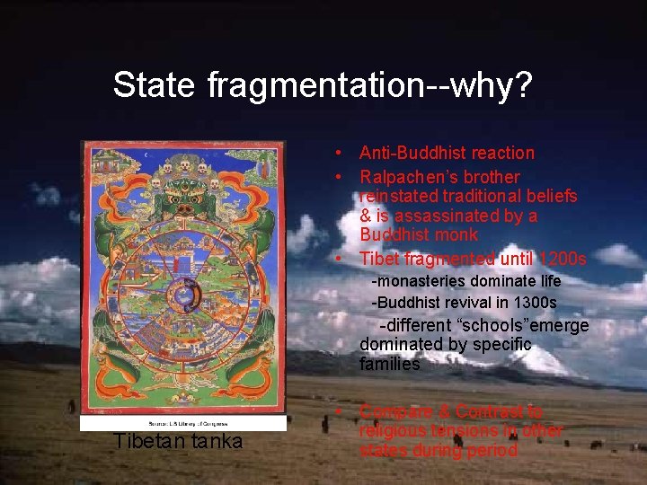 State fragmentation--why? • Anti-Buddhist reaction • Ralpachen’s brother reinstated traditional beliefs & is assassinated