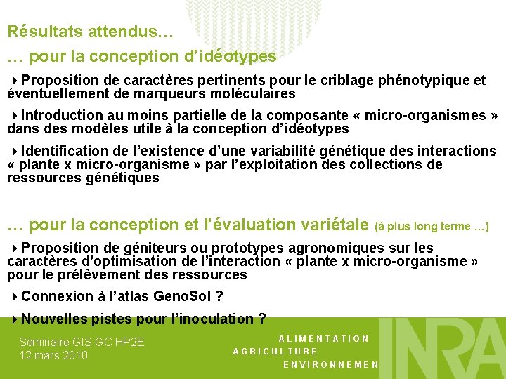 Résultats attendus… … pour la conception d’idéotypes Proposition de caractères pertinents pour le criblage