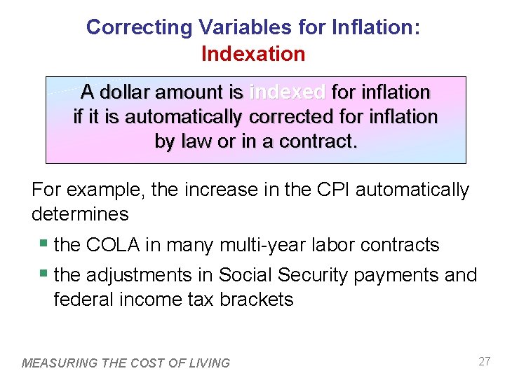 Correcting Variables for Inflation: Indexation A dollar amount is indexed for inflation if it