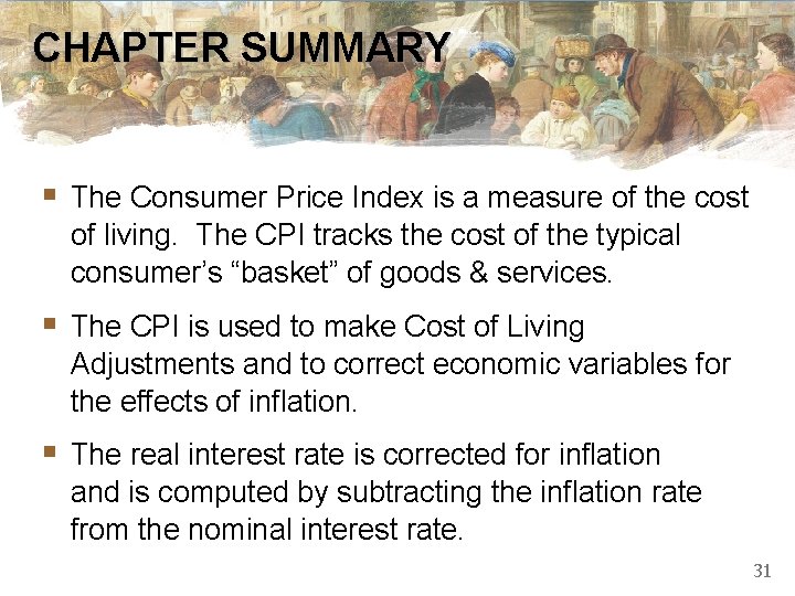 CHAPTER SUMMARY § The Consumer Price Index is a measure of the cost of