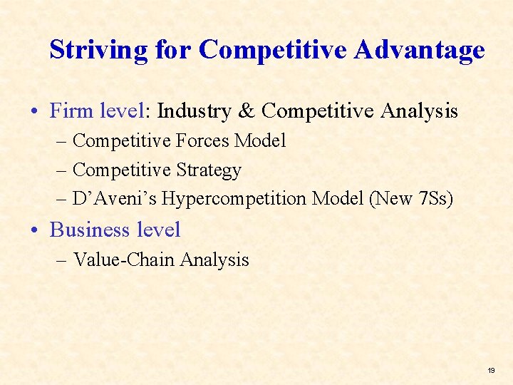 Striving for Competitive Advantage • Firm level: Industry & Competitive Analysis – Competitive Forces