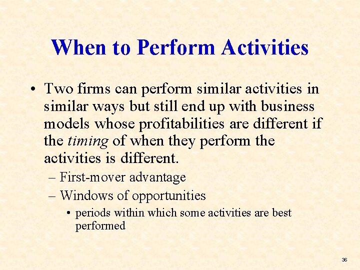 When to Perform Activities • Two firms can perform similar activities in similar ways