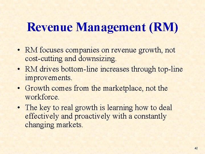 Revenue Management (RM) • RM focuses companies on revenue growth, not cost-cutting and downsizing.