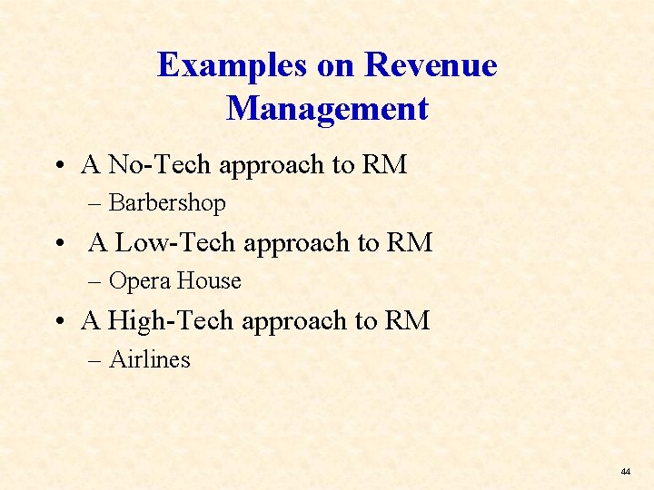 Examples on Revenue Management • A No-Tech approach to RM – Barbershop • A