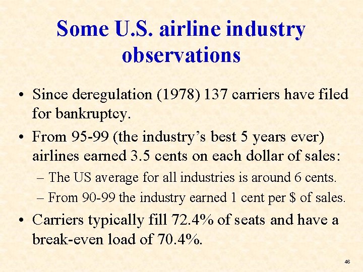 Some U. S. airline industry observations • Since deregulation (1978) 137 carriers have filed