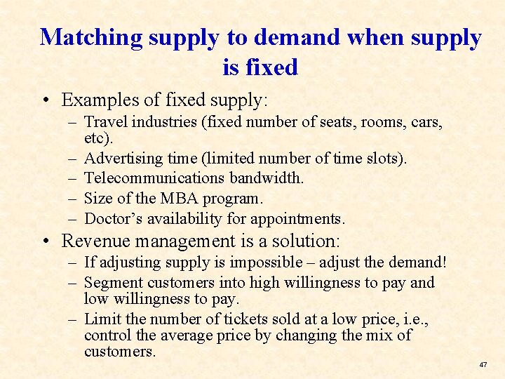 Matching supply to demand when supply is fixed • Examples of fixed supply: –