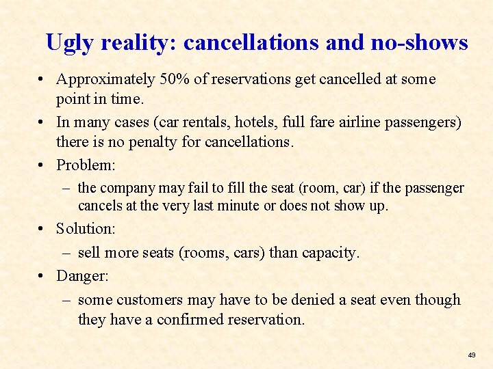 Ugly reality: cancellations and no-shows • Approximately 50% of reservations get cancelled at some