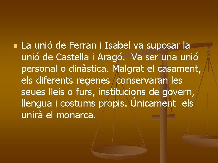 n La unió de Ferran i Isabel va suposar la unió de Castella i