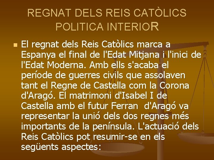 REGNAT DELS REIS CATÒLICS POLITICA INTERIOR n El regnat dels Reis Catòlics marca a