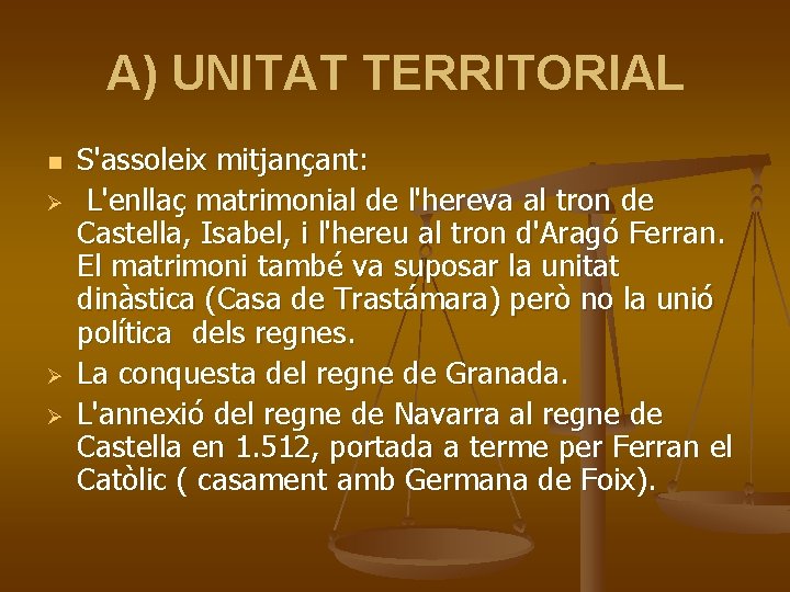 A) UNITAT TERRITORIAL n Ø Ø Ø S'assoleix mitjançant: L'enllaç matrimonial de l'hereva al