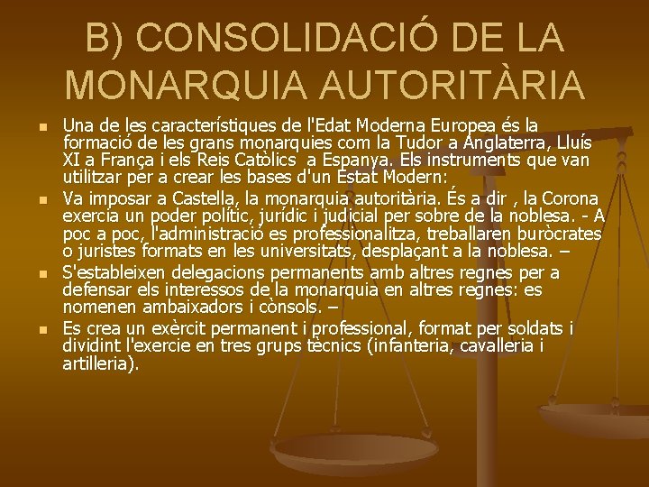 B) CONSOLIDACIÓ DE LA MONARQUIA AUTORITÀRIA n n Una de les característiques de l'Edat