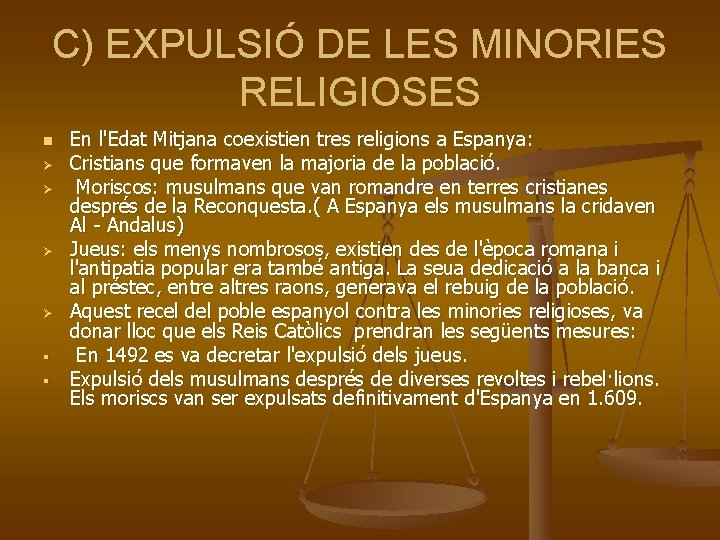 C) EXPULSIÓ DE LES MINORIES RELIGIOSES n Ø Ø § § En l'Edat Mitjana