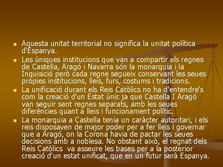 n n Aquesta unitat territorial no significa la unitat política d'Espanya. Les úniques institucions