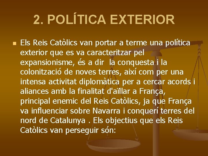 2. POLÍTICA EXTERIOR n Els Reis Catòlics van portar a terme una política exterior