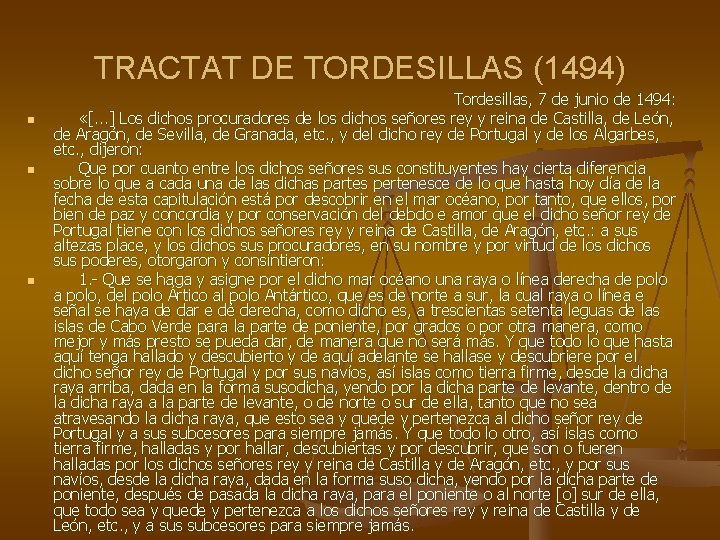 TRACTAT DE TORDESILLAS (1494) n n n Tordesillas, 7 de junio de 1494: «[.