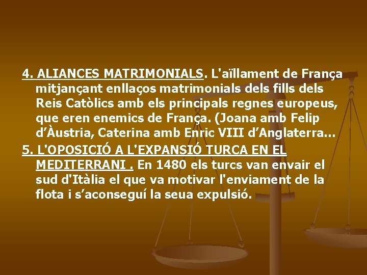 4. ALIANCES MATRIMONIALS. L'aïllament de França mitjançant enllaços matrimonials dels fills dels Reis Catòlics