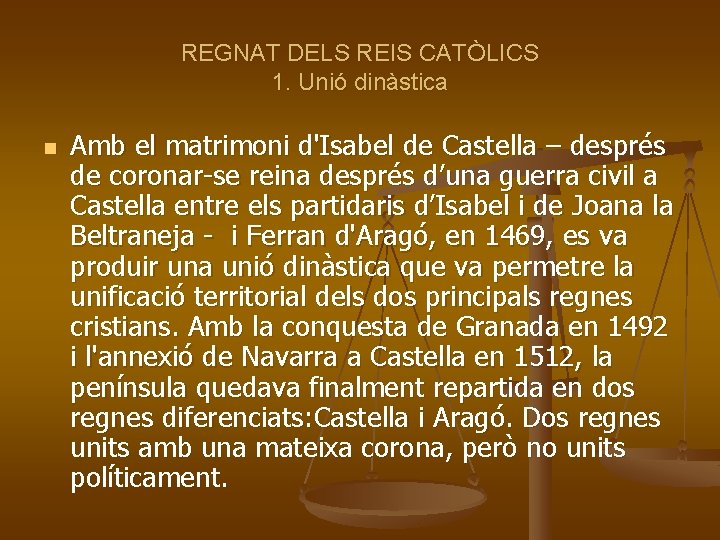 REGNAT DELS REIS CATÒLICS 1. Unió dinàstica n Amb el matrimoni d'Isabel de Castella