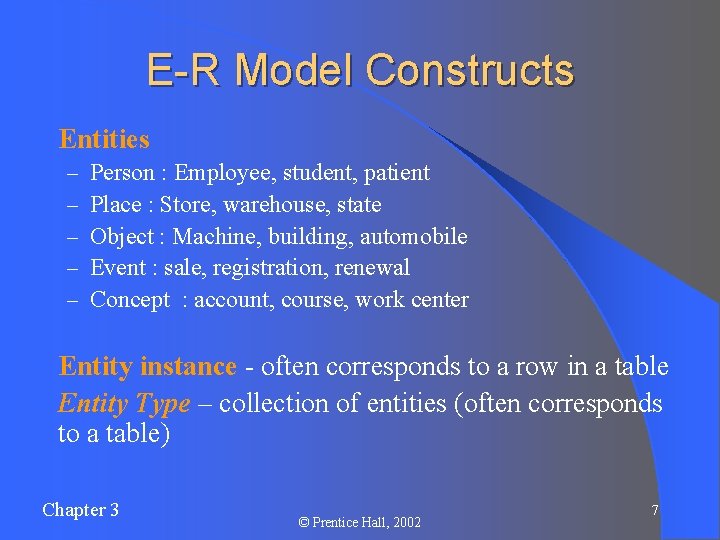 E-R Model Constructs l Entities – – – Person : Employee, student, patient Place