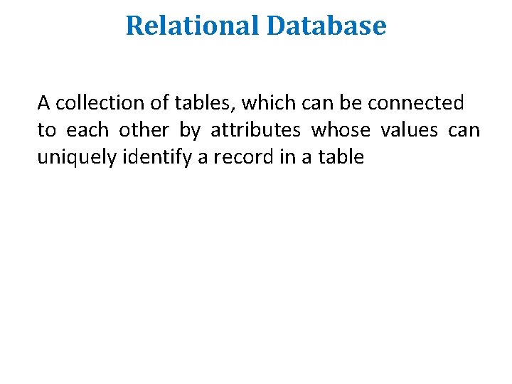 Relational Database A collection of tables, which can be connected to each other by Relational Database A collection of tables, which can be connected to each other by
