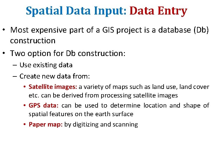 Spatial Data Input: Data Entry • Most expensive part of a GIS project is Spatial Data Input: Data Entry • Most expensive part of a GIS project is