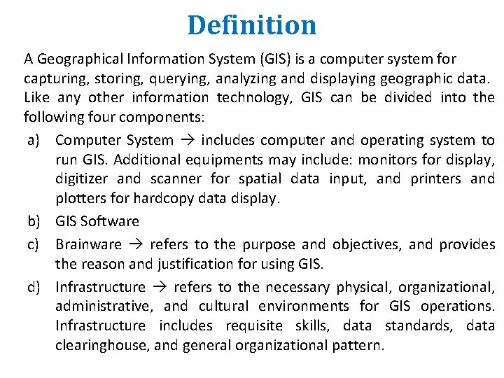 Definition A Geographical Information System (GIS) is a computer system for capturing, storing, querying, Definition A Geographical Information System (GIS) is a computer system for capturing, storing, querying,