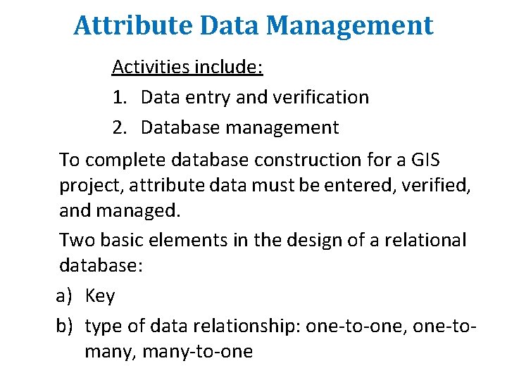 Attribute Data Management Activities include: 1. Data entry and verification 2. Database management To Attribute Data Management Activities include: 1. Data entry and verification 2. Database management To