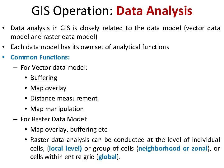 GIS Operation: Data Analysis • Data analysis in GIS is closely related to the GIS Operation: Data Analysis • Data analysis in GIS is closely related to the