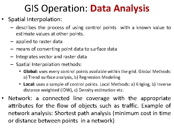 GIS Operation: Data Analysis • Spatial Interpolation: – describes the process of using control GIS Operation: Data Analysis • Spatial Interpolation: – describes the process of using control