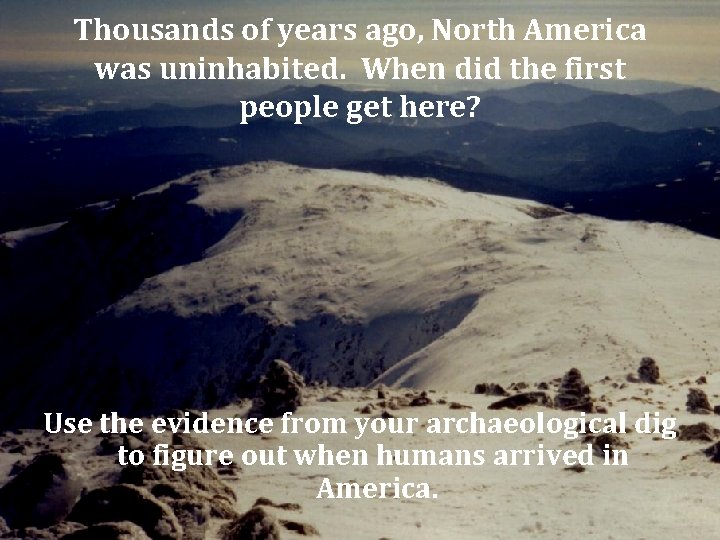 Thousands of years ago, North America was uninhabited. When did the first people get
