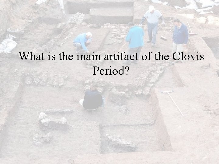 What is the main artifact of the Clovis Period? 