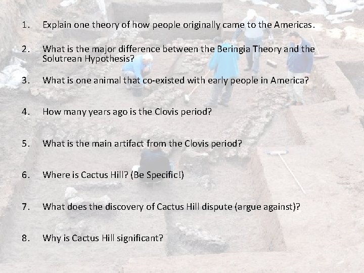 1. Explain one theory of how people originally came to the Americas. 2. What