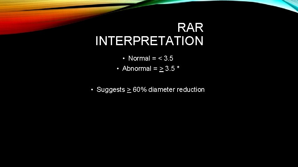 RAR INTERPRETATION • Normal = < 3. 5 • Abnormal = > 3. 5