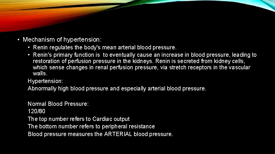  • Mechanism of hypertension: • Renin regulates the body's mean arterial blood pressure.