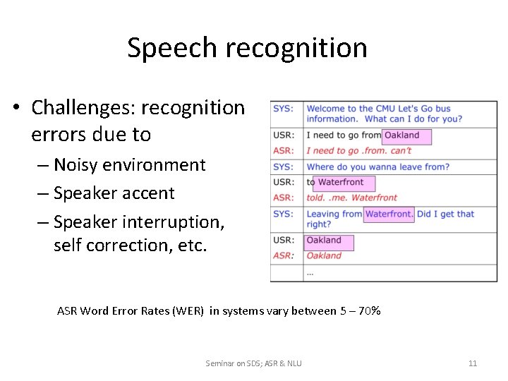 Speech recognition • Challenges: recognition errors due to – Noisy environment – Speaker accent