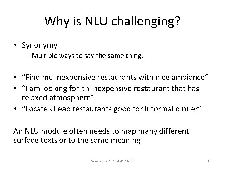 Why is NLU challenging? • Synonymy – Multiple ways to say the same thing: