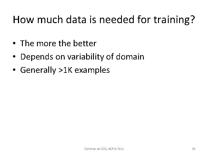 How much data is needed for training? • The more the better • Depends