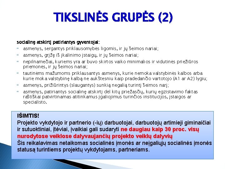 TIKSLINĖS GRUPĖS (2) socialinę atskirtį patiriantys gyventojai: asmenys, sergantys priklausomybės ligomis, ir jų šeimos