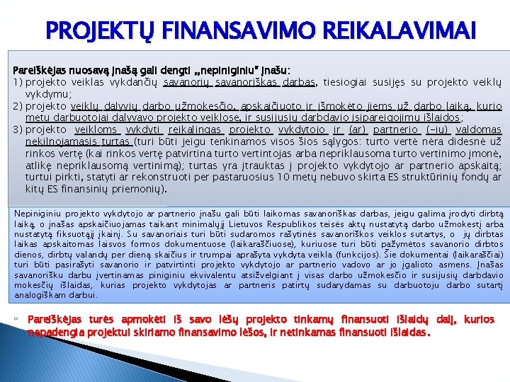 PROJEKTŲ FINANSAVIMO REIKALAVIMAI Pareiškėjas nuosavą įnašą gali dengti , , nepiniginiu“ įnašu: 1) projekto