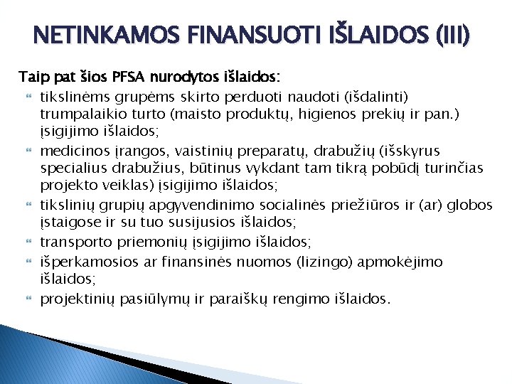 NETINKAMOS FINANSUOTI IŠLAIDOS (III) Taip pat šios PFSA nurodytos išlaidos: tikslinėms grupėms skirto perduoti