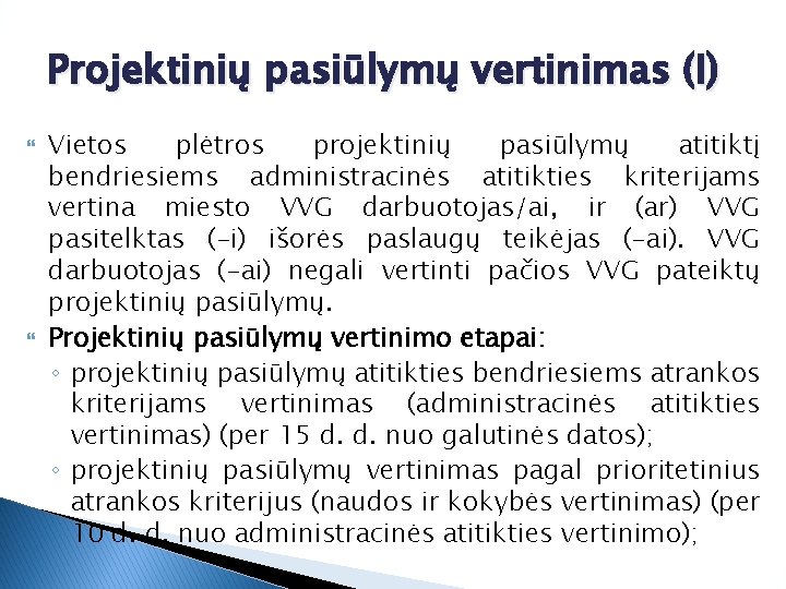 Projektinių pasiūlymų vertinimas (I) Vietos plėtros projektinių pasiūlymų atitiktį bendriesiems administracinės atitikties kriterijams vertina